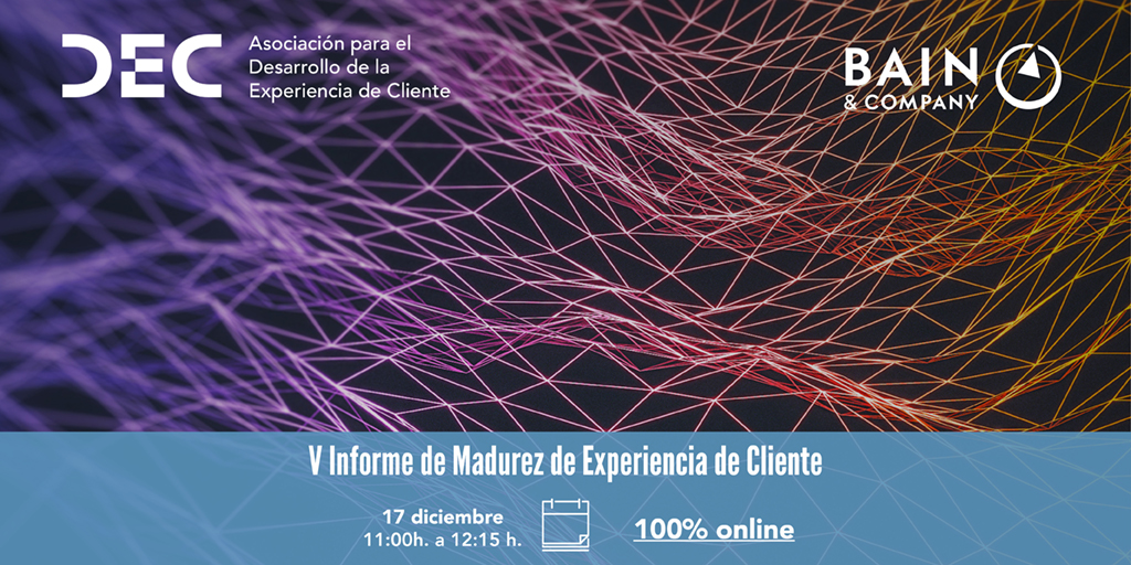V Informe de Madurez de Experiencia de Cliente - DEC y BAIN&CO