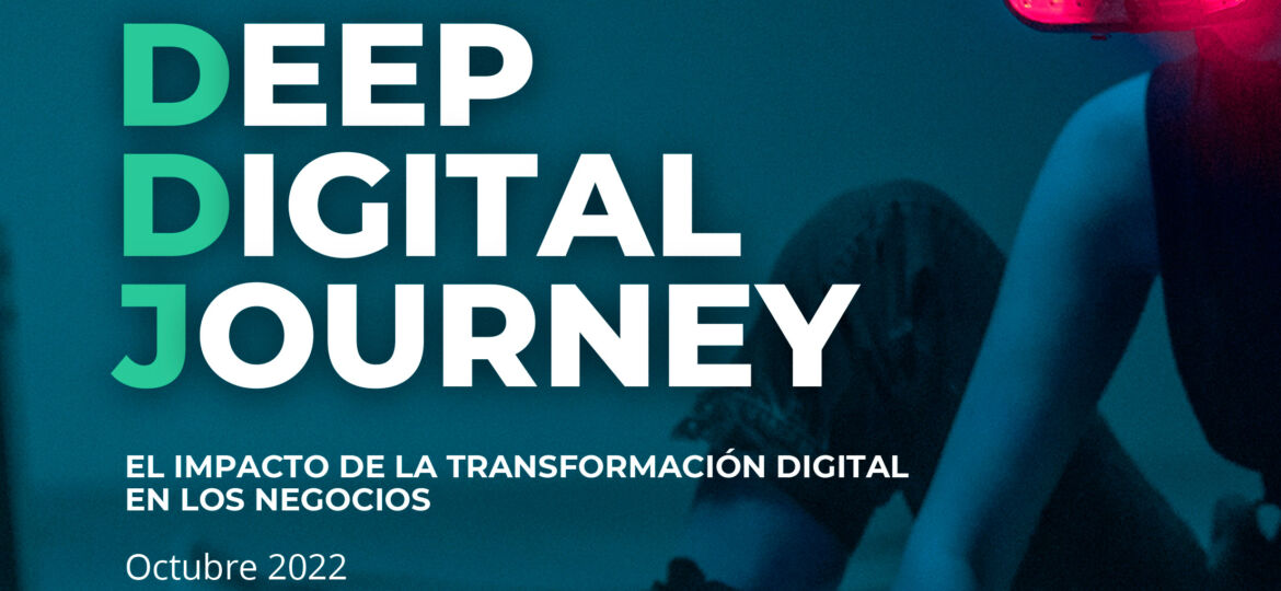2022_Deep Digital Journey_El impacto de la transformación digital en los negocios 2