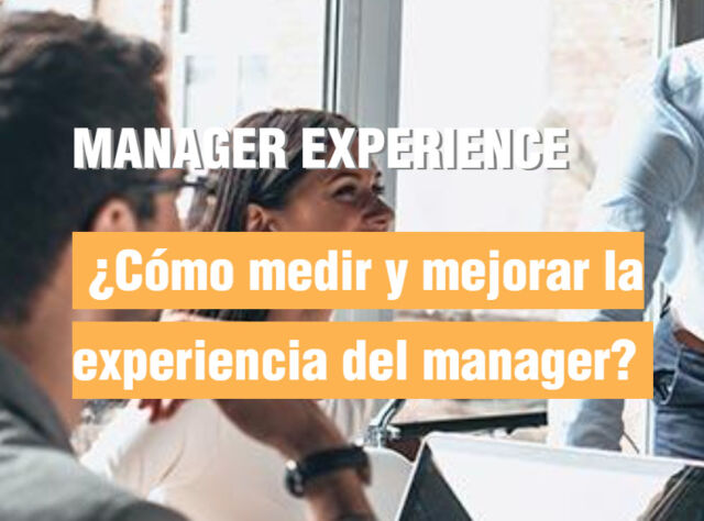 MANAGER EXPERIENCE Cómo mejorar la experiencia del manager
