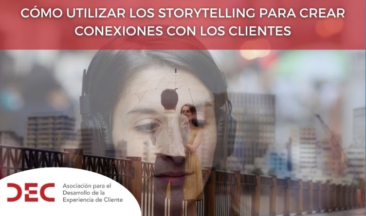 Cómo utilizar los storytelling para crear conexiones con los clientes