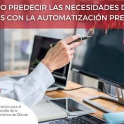 ¿Cómo predecir las necesidades de tus clientes con la automatización predictiva?