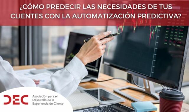 ¿Cómo predecir las necesidades de tus clientes con la automatización predictiva?