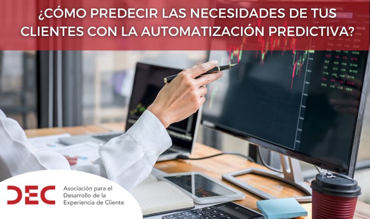 ¿Cómo predecir las necesidades de tus clientes con la automatización predictiva? 