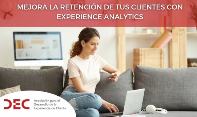 Mejora la Retención de tus Clientes con Experience Analytics