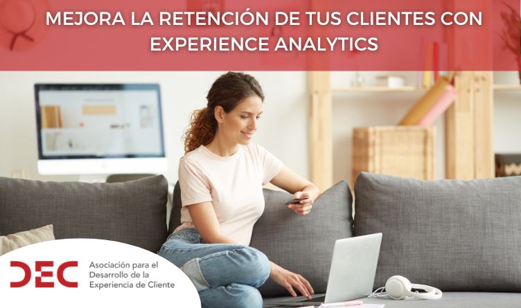 Mejora la Retención de tus Clientes con Experience Analytics