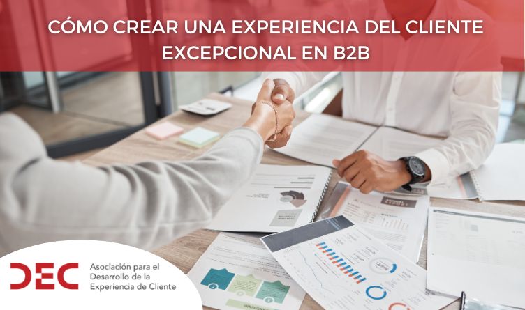 Cómo Crear una Experiencia del Cliente Excepcional en B2B