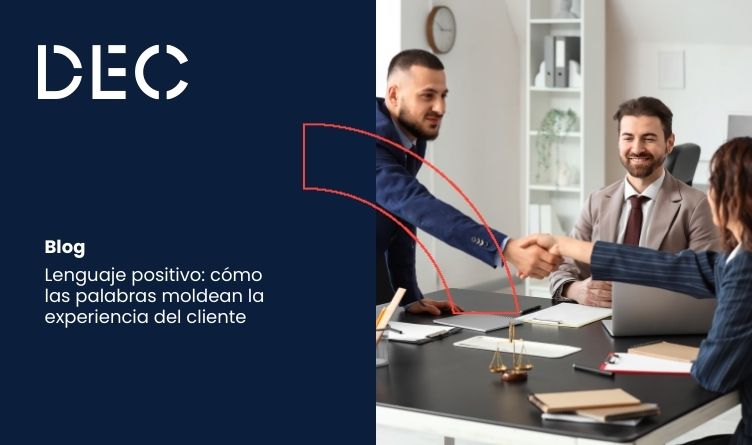 Lenguaje positivo: cómo las palabras moldean la experiencia del cliente