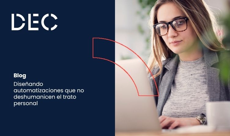 Diseñando automatizaciones que no deshumanicen el trato personal